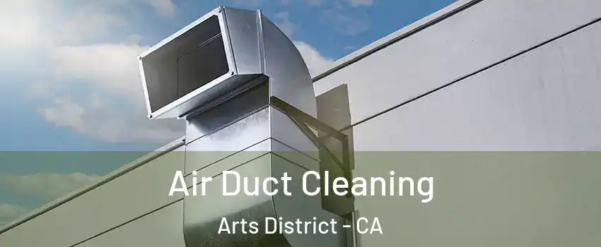 Air Duct Cleaning Arts District - CA