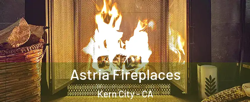 Astria Fireplaces Kern City - CA