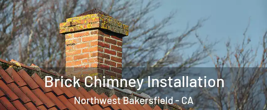 Brick Chimney Installation Northwest Bakersfield - CA