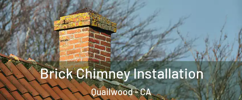 Brick Chimney Installation Quailwood - CA