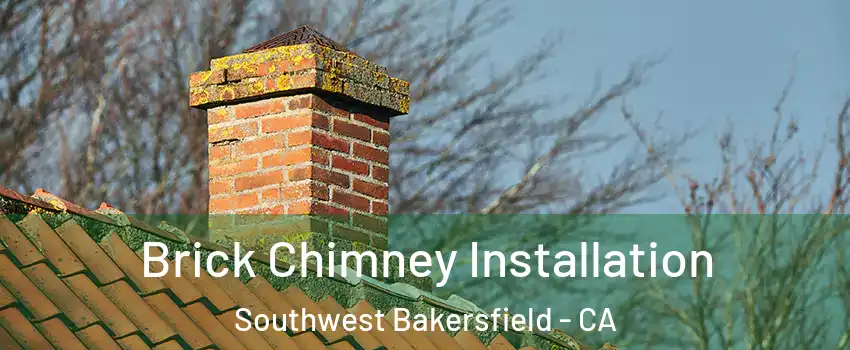 Brick Chimney Installation Southwest Bakersfield - CA