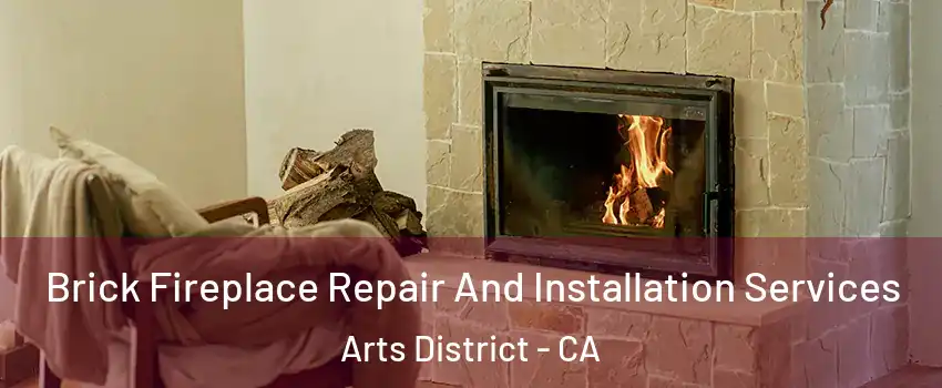 Brick Fireplace Repair And Installation Services Arts District - CA
