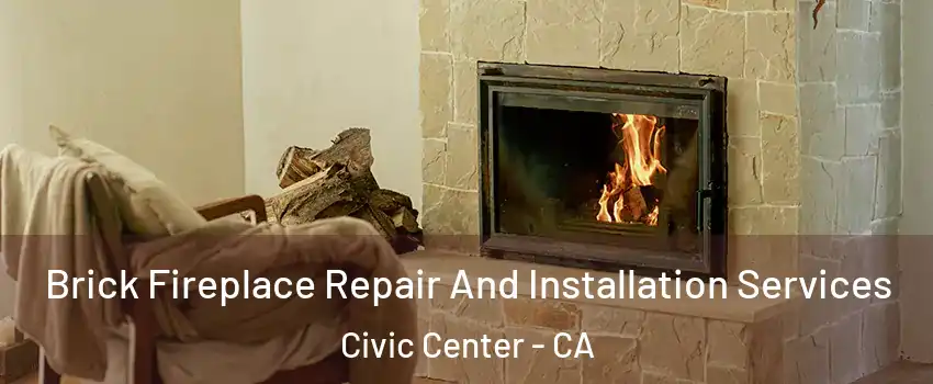 Brick Fireplace Repair And Installation Services Civic Center - CA