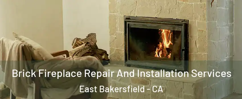 Brick Fireplace Repair And Installation Services East Bakersfield - CA