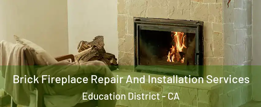 Brick Fireplace Repair And Installation Services Education District - CA