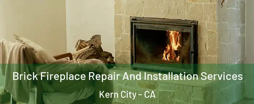 Brick Fireplace Repair And Installation Services Kern City - CA