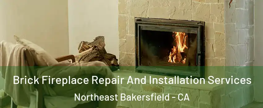 Brick Fireplace Repair And Installation Services Northeast Bakersfield - CA