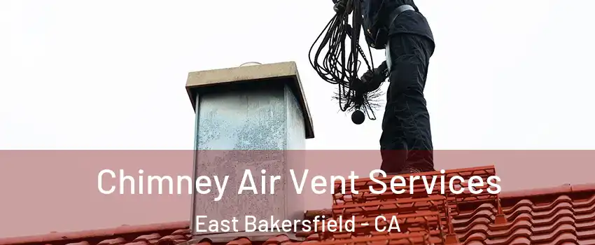 Chimney Air Vent Services East Bakersfield - CA