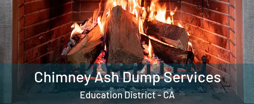 Chimney Ash Dump Services Education District - CA