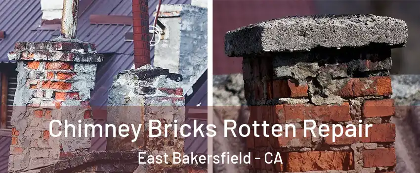 Chimney Bricks Rotten Repair East Bakersfield - CA