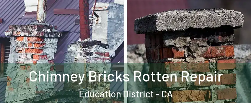 Chimney Bricks Rotten Repair Education District - CA