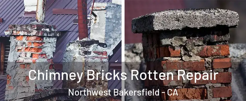 Chimney Bricks Rotten Repair Northwest Bakersfield - CA