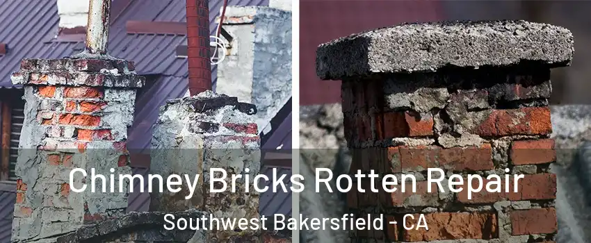 Chimney Bricks Rotten Repair Southwest Bakersfield - CA