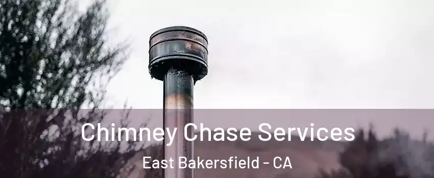 Chimney Chase Services East Bakersfield - CA