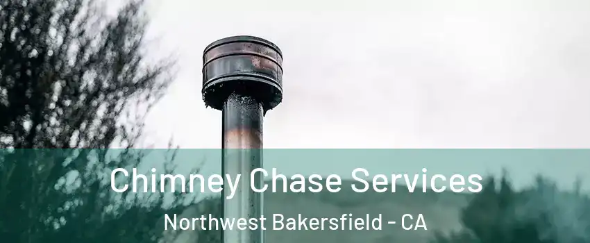 Chimney Chase Services Northwest Bakersfield - CA
