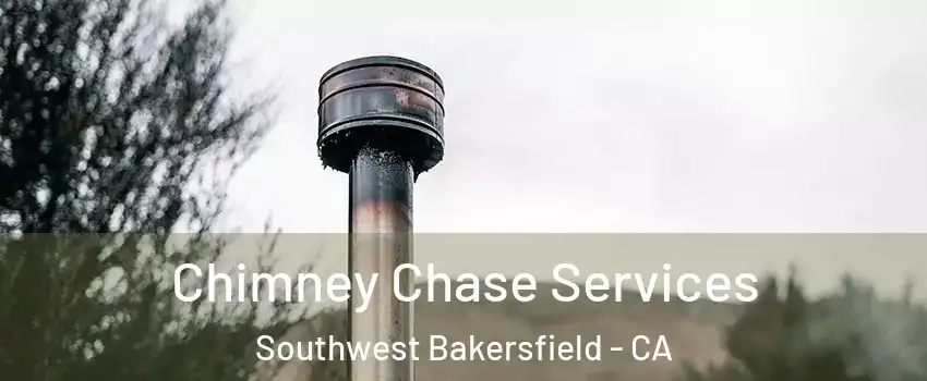 Chimney Chase Services Southwest Bakersfield - CA