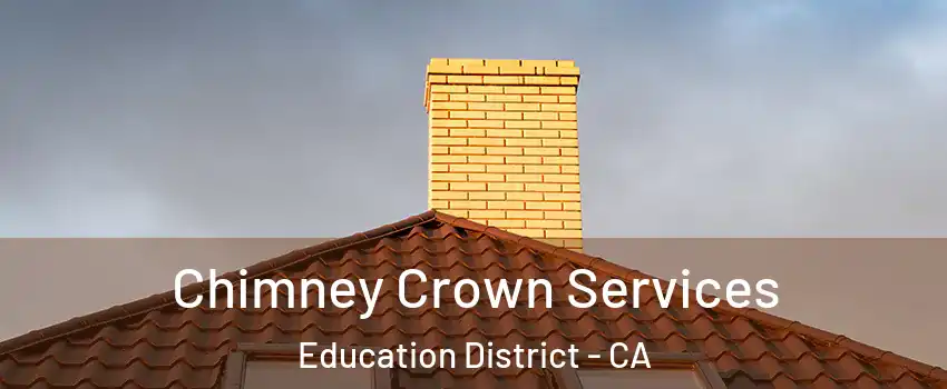 Chimney Crown Services Education District - CA