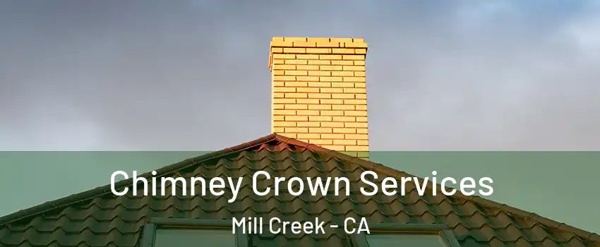 Chimney Crown Services Mill Creek - CA