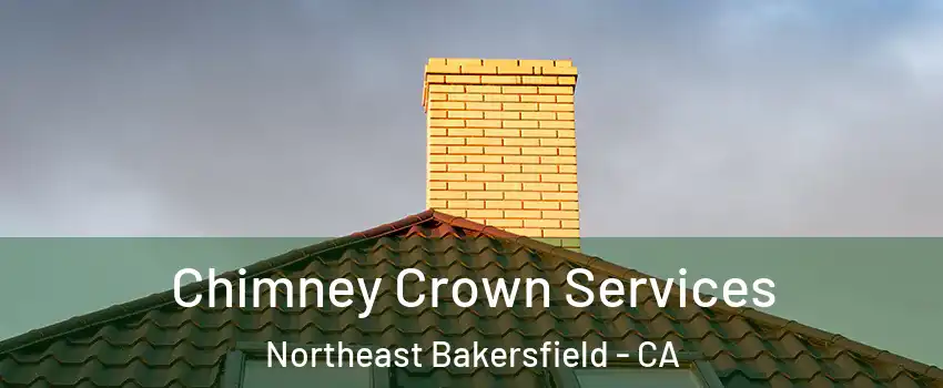 Chimney Crown Services Northeast Bakersfield - CA