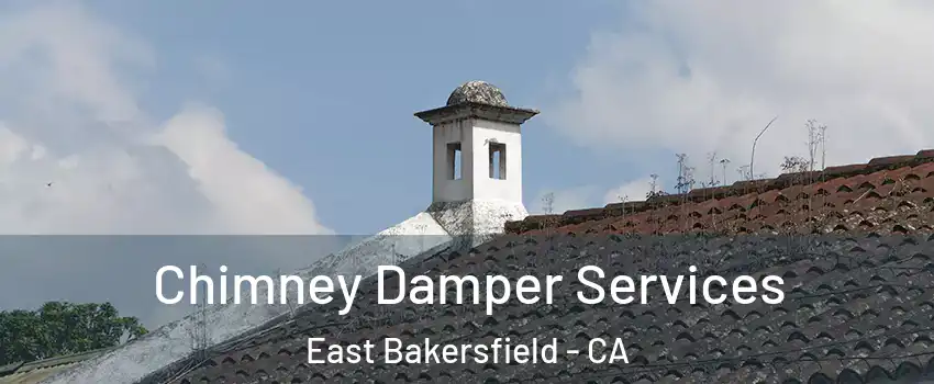 Chimney Damper Services East Bakersfield - CA