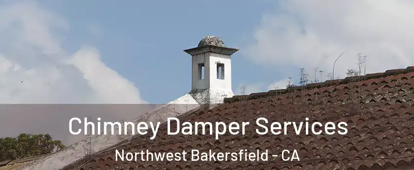 Chimney Damper Services Northwest Bakersfield - CA