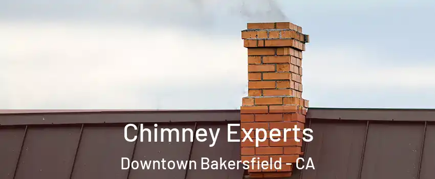Chimney Experts Downtown Bakersfield - CA