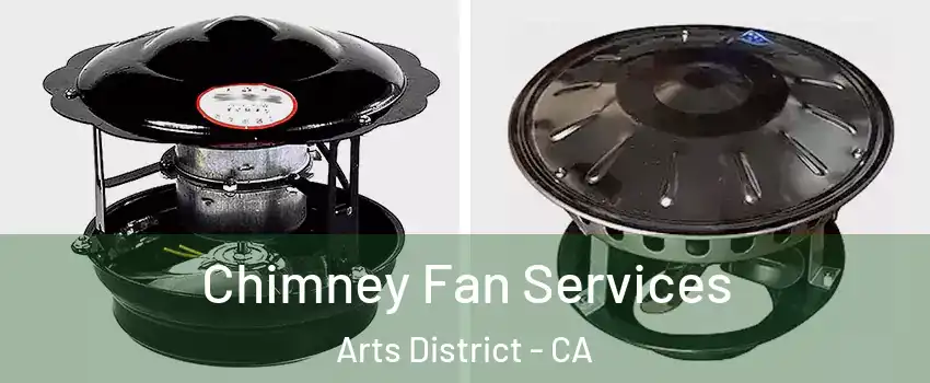 Chimney Fan Services Arts District - CA