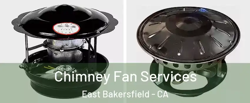 Chimney Fan Services East Bakersfield - CA