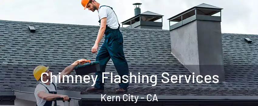 Chimney Flashing Services Kern City - CA