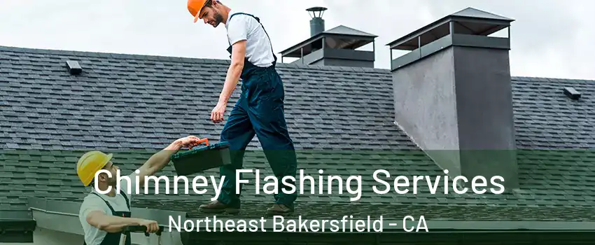 Chimney Flashing Services Northeast Bakersfield - CA