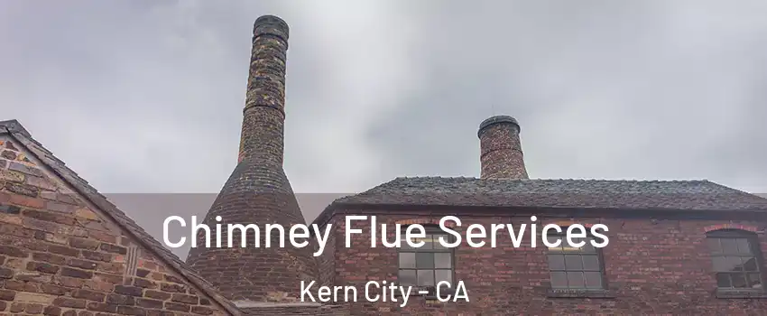 Chimney Flue Services Kern City - CA