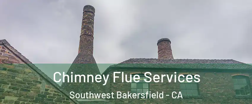 Chimney Flue Services Southwest Bakersfield - CA