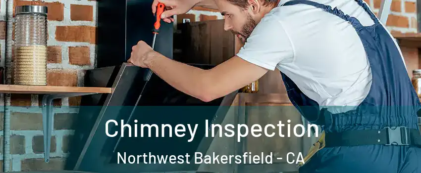 Chimney Inspection Northwest Bakersfield - CA