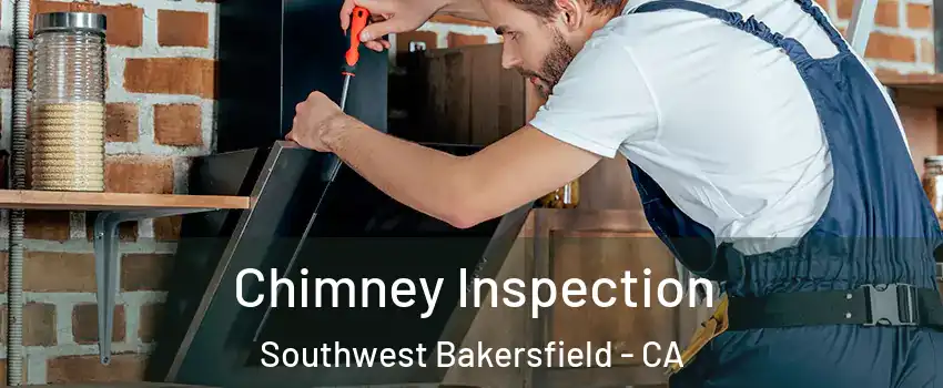 Chimney Inspection Southwest Bakersfield - CA