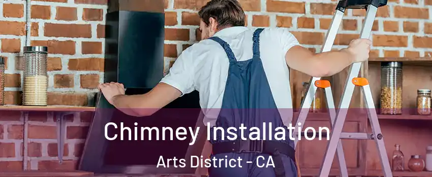 Chimney Installation Arts District - CA