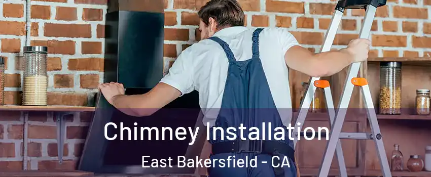 Chimney Installation East Bakersfield - CA