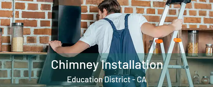 Chimney Installation Education District - CA