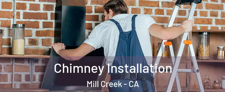 Chimney Installation Mill Creek - CA