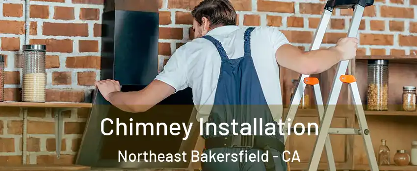 Chimney Installation Northeast Bakersfield - CA
