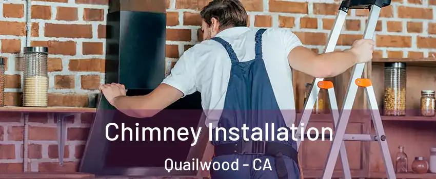 Chimney Installation Quailwood - CA
