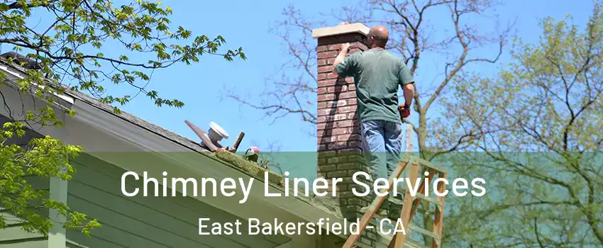 Chimney Liner Services East Bakersfield - CA
