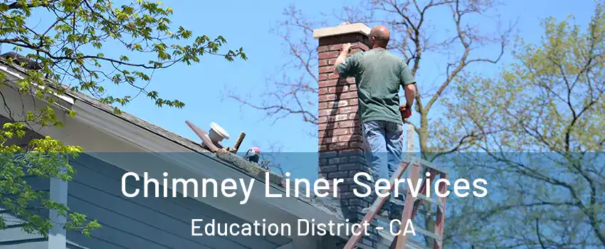 Chimney Liner Services Education District - CA
