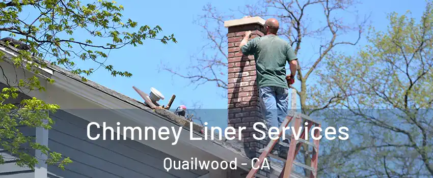Chimney Liner Services Quailwood - CA