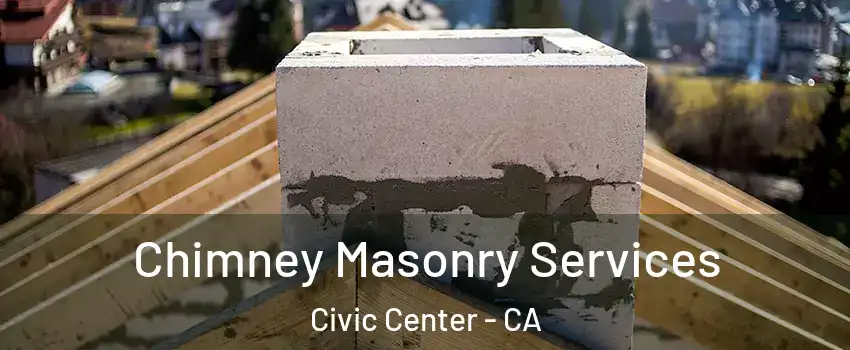 Chimney Masonry Services Civic Center - CA