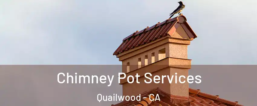 Chimney Pot Services Quailwood - CA