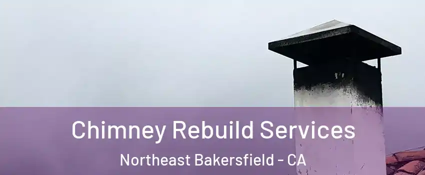 Chimney Rebuild Services Northeast Bakersfield - CA