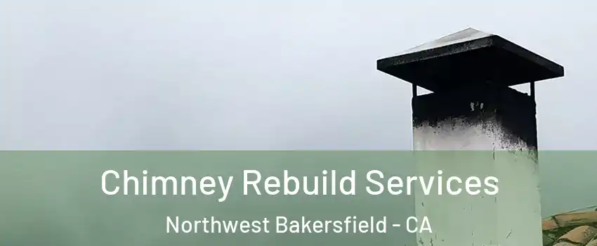 Chimney Rebuild Services Northwest Bakersfield - CA