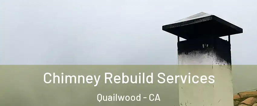 Chimney Rebuild Services Quailwood - CA