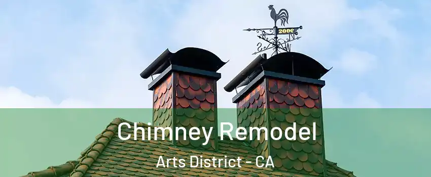 Chimney Remodel Arts District - CA