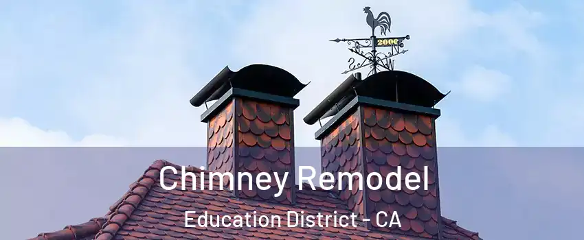 Chimney Remodel Education District - CA